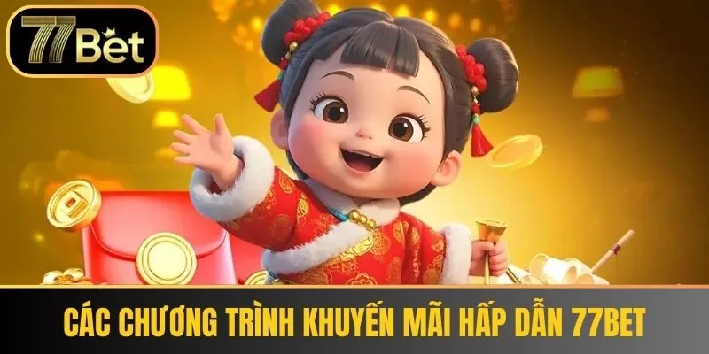 Các chương trình khuyến mãi hấp dẫn 77bet