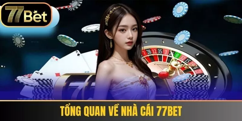 Tổng quan về nhà cái 77bet