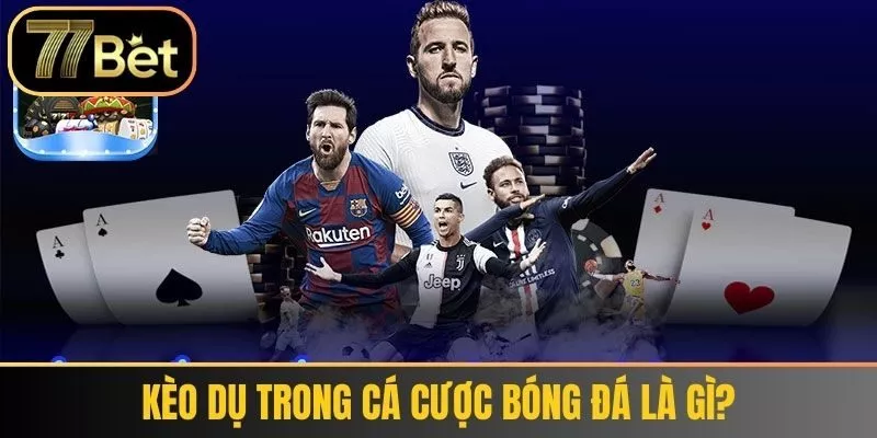 Kèo Dụ Trong Cá Cược Bóng Đá là gì?