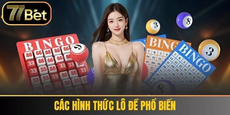 Các Hình Thức Lô Đề Phổ Biến