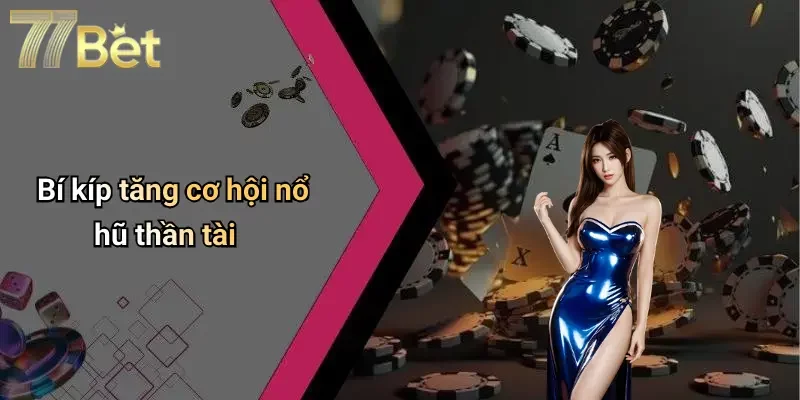 Bí kíp tăng cơ hội nổ hũ thần tài