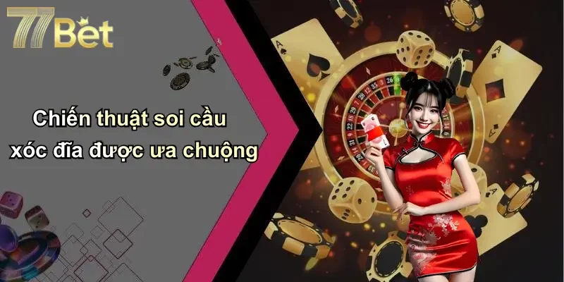Chiến thuật soi cầu xóc đĩa được ưa chuộng