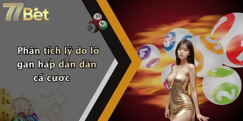 Phân tích lý do lô gan hấp dẫn dân cá cược